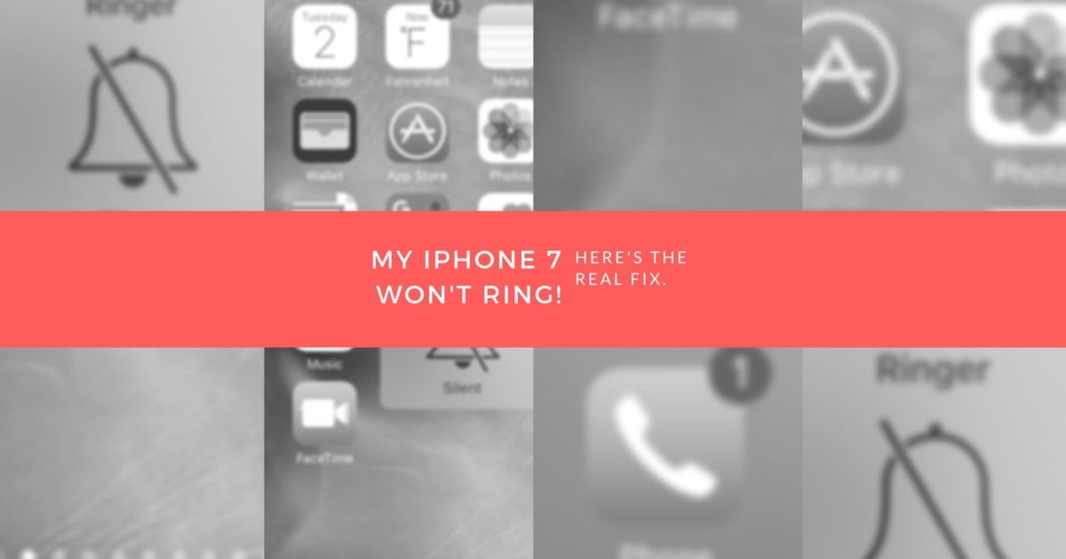 My iPhone 7 Won't Ring! Here's The Real Fix. UpPhone