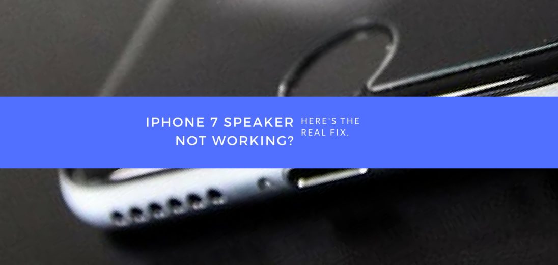 iPhone 7 Speaker Not Working? Here's The Fix!